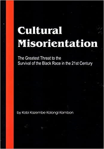 Cultural Misorientation: The Greatest Threat to the Survival of the Black Race in the 21st Century